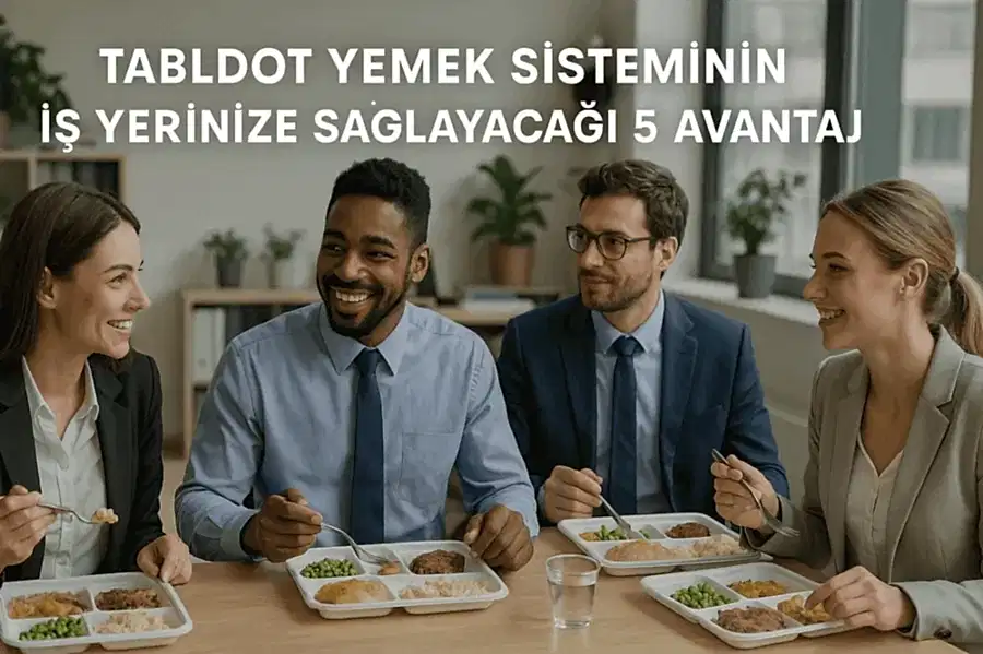 Tabldot Yemek Sisteminin İş Yerinize Sağlayacağı 5 Avantaj